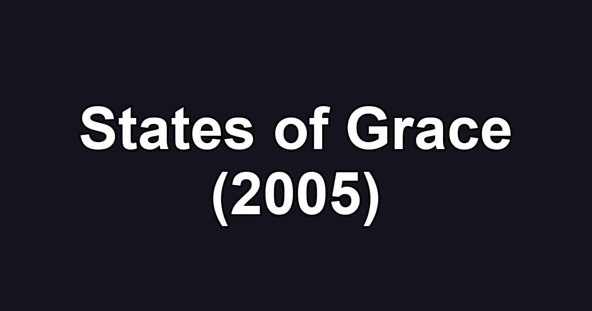 States of Grace (2005)