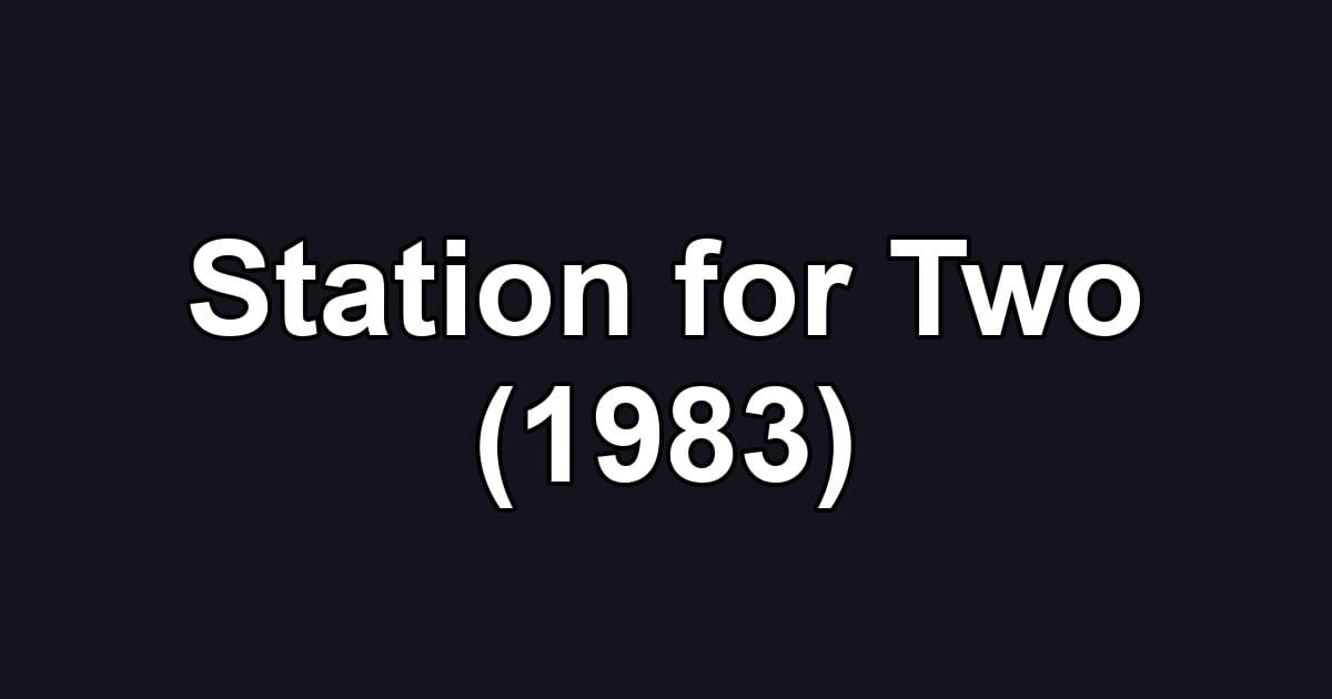 Station for Two (1983)