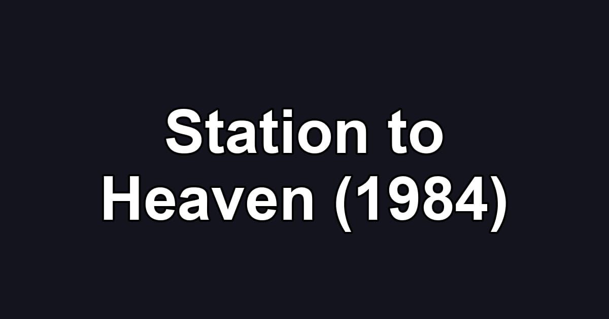 Station to Heaven (1984)