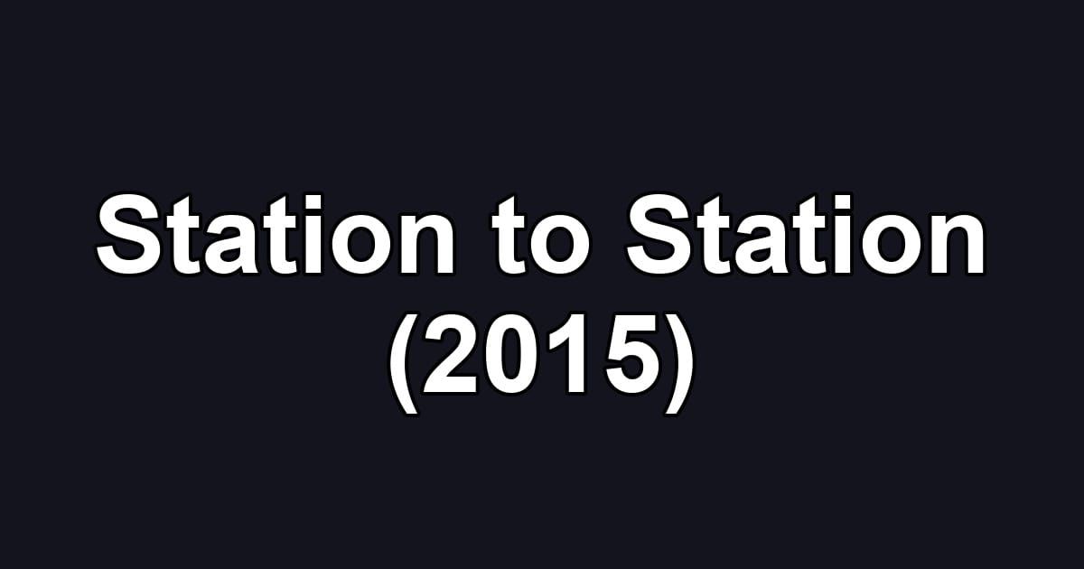 Station to Station (2015)
