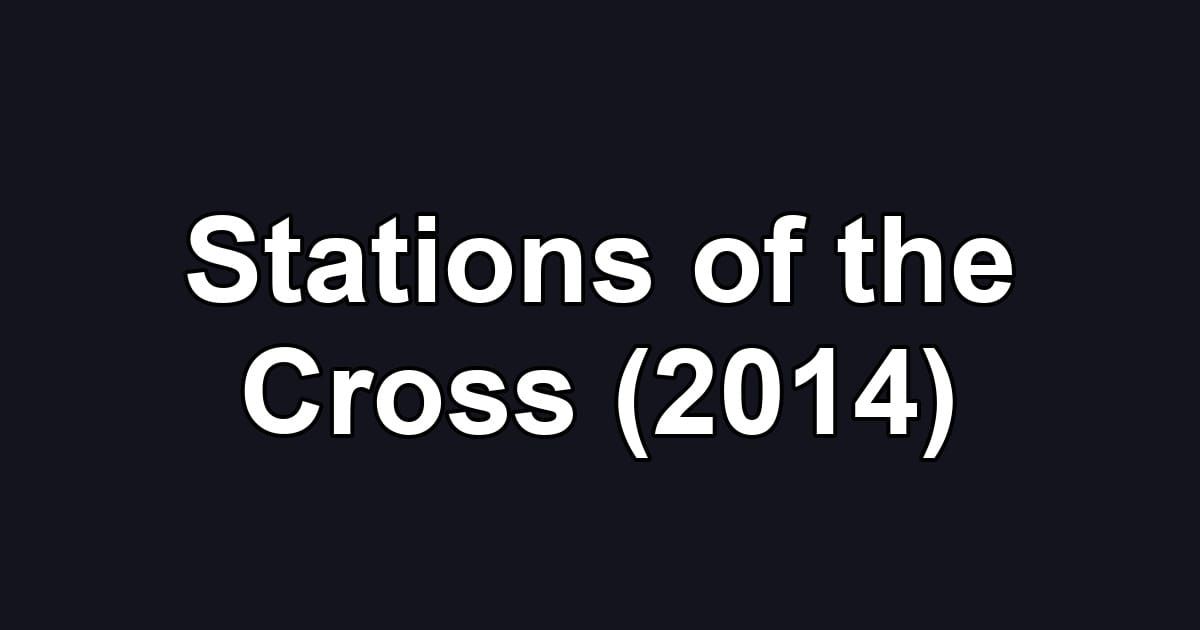 Stations of the Cross (2014)