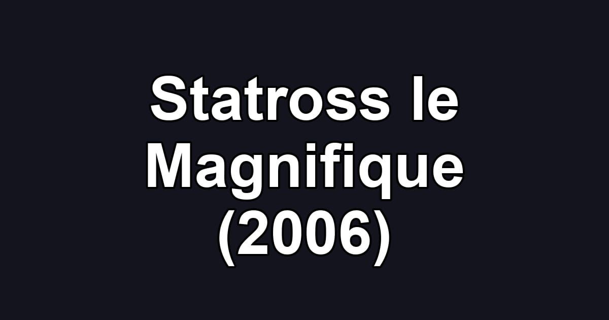 Statross le Magnifique (2006)