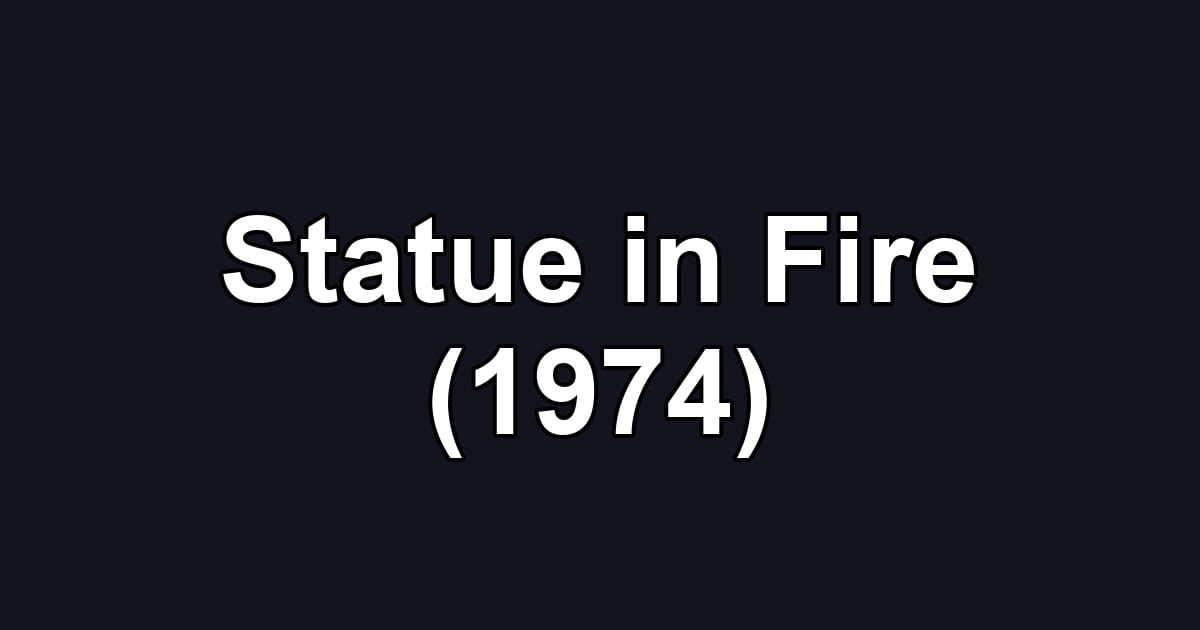 Statue in Fire (1974)