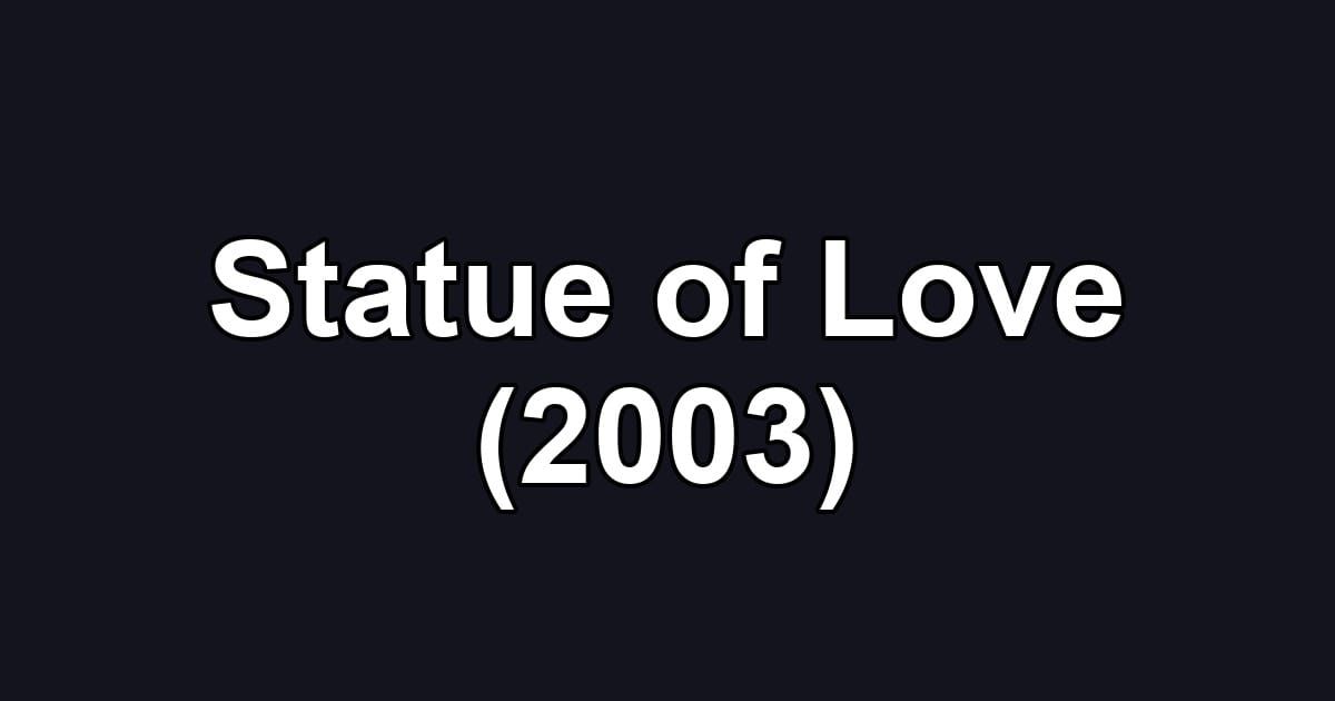 Statue of Love (2003)