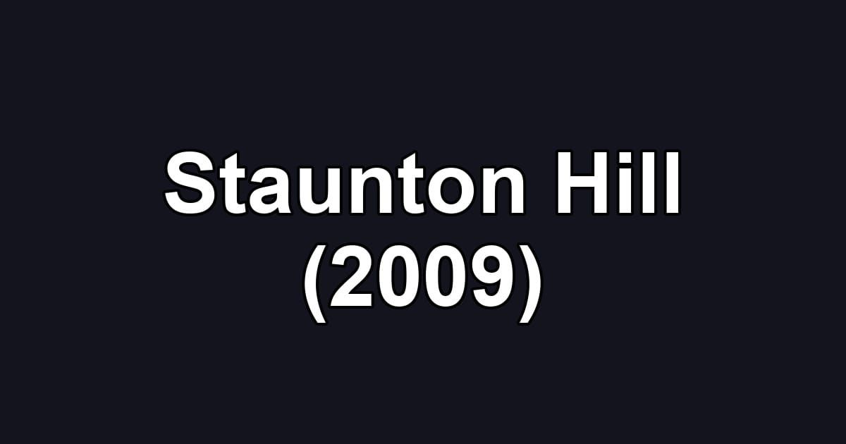 Staunton Hill (2009)