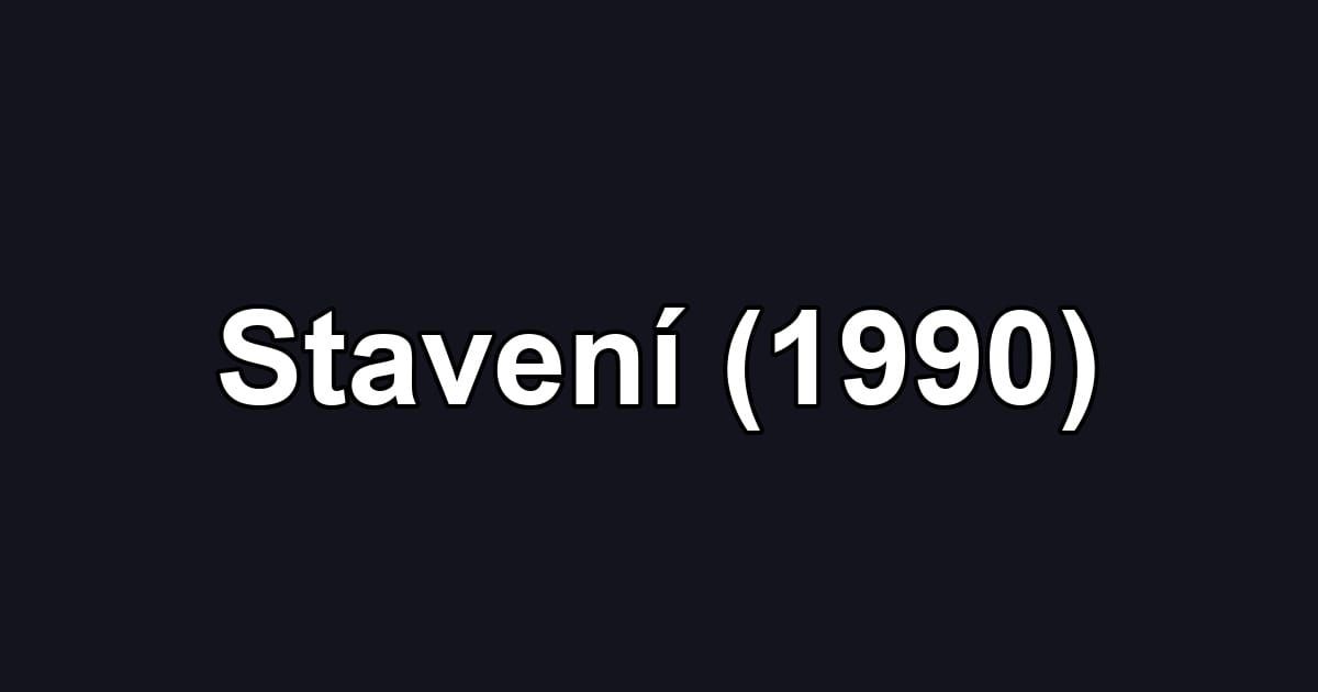 Stavení (1990)
