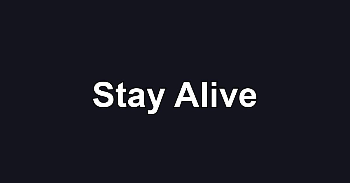 Stay Alive
