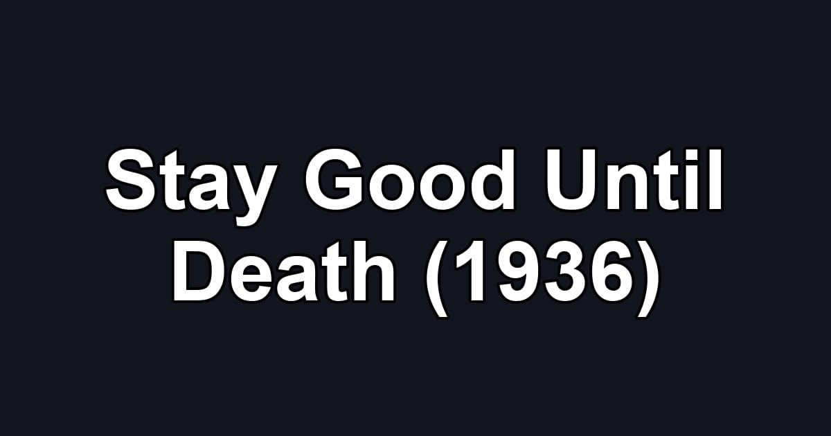 Stay Good Until Death (1936)