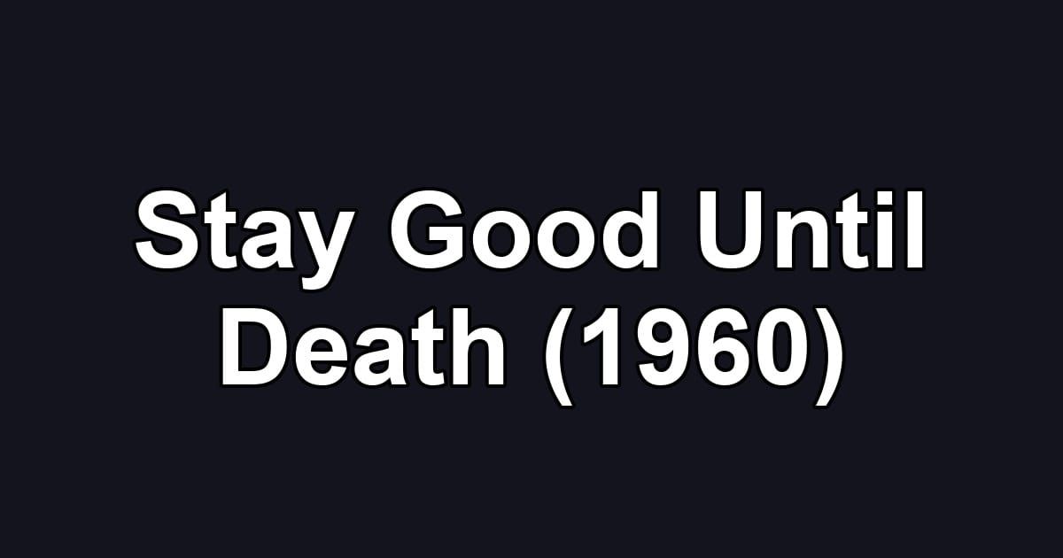 Stay Good Until Death (1960)