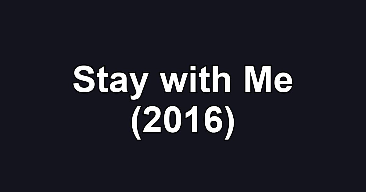 Stay with Me (2016)