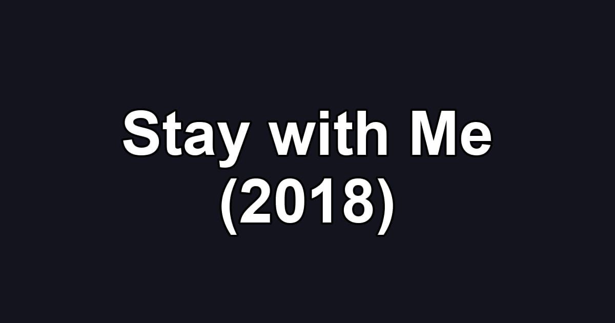 Stay with Me (2018)