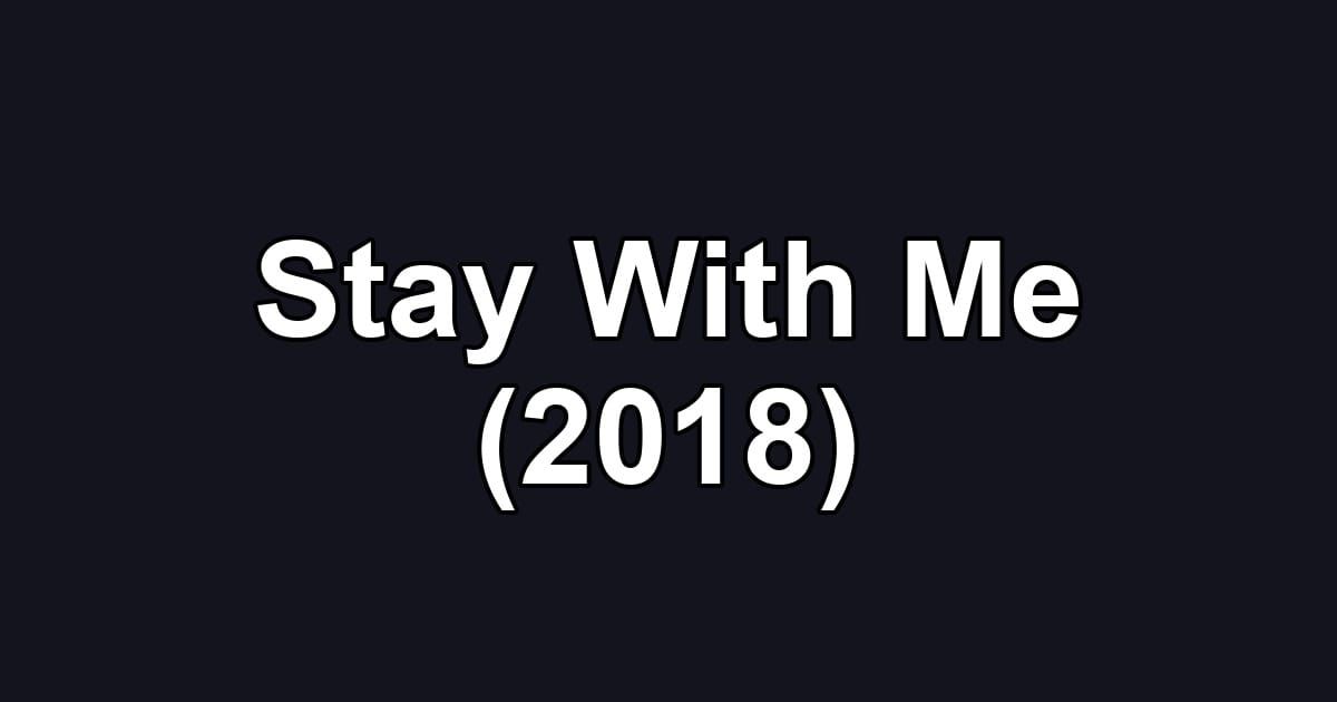 Stay With Me (2018)