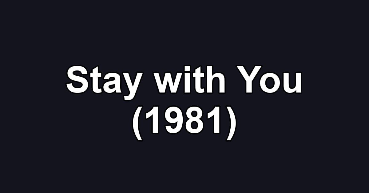 Stay with You (1981)