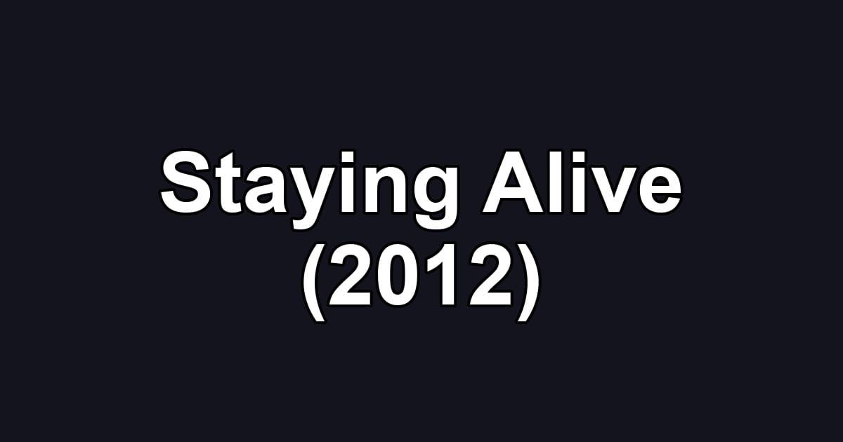 Staying Alive (2012)