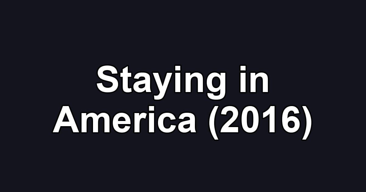 Staying in America (2016)
