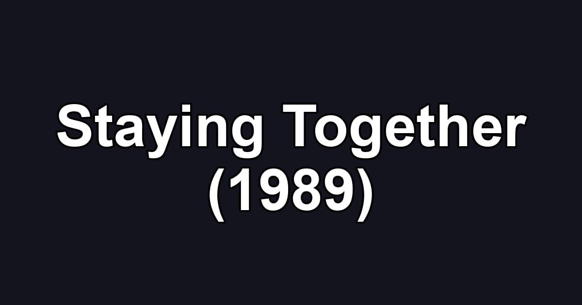 Staying Together (1989)