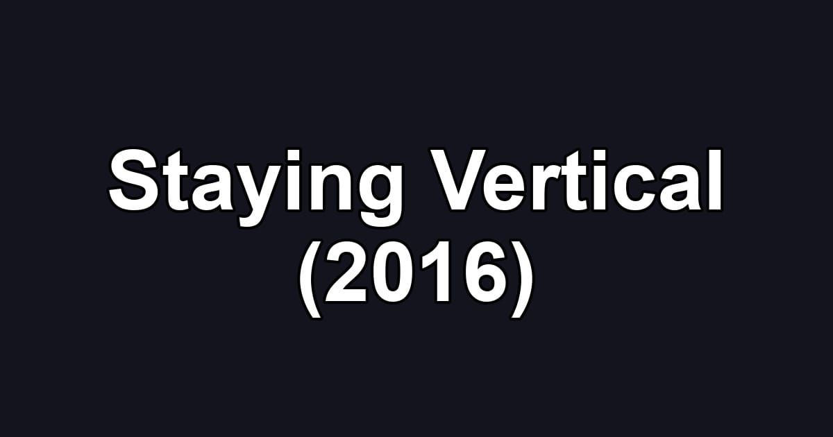 Staying Vertical (2016)