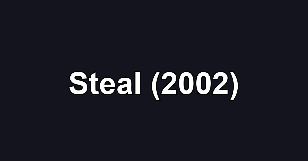 Steal (2002)