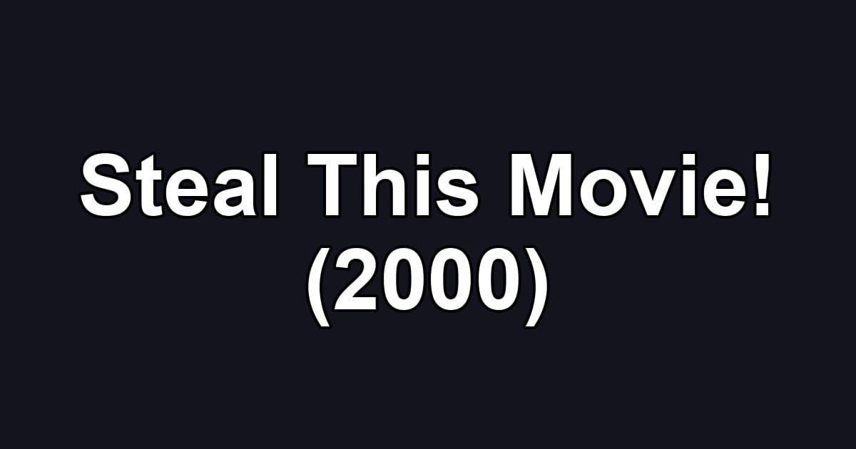 Steal This Movie! (2000)