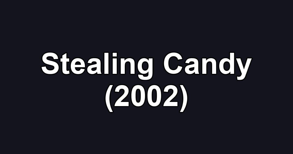 Stealing Candy (2002)