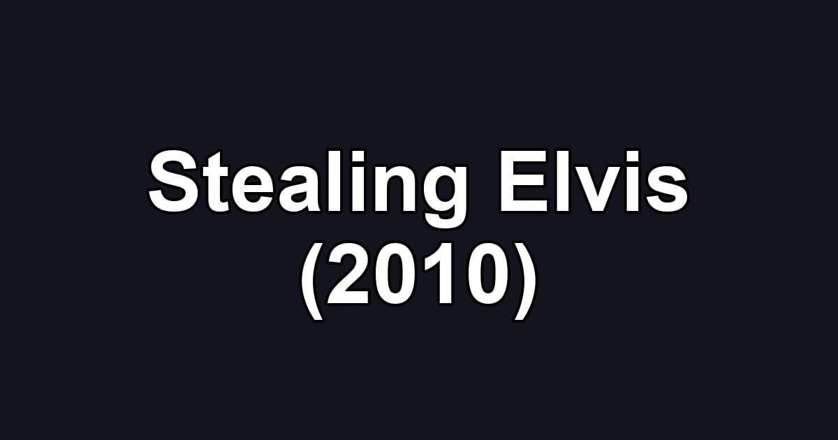 Stealing Elvis (2010)