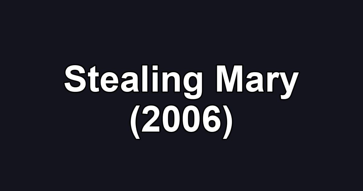 Stealing Mary (2006)