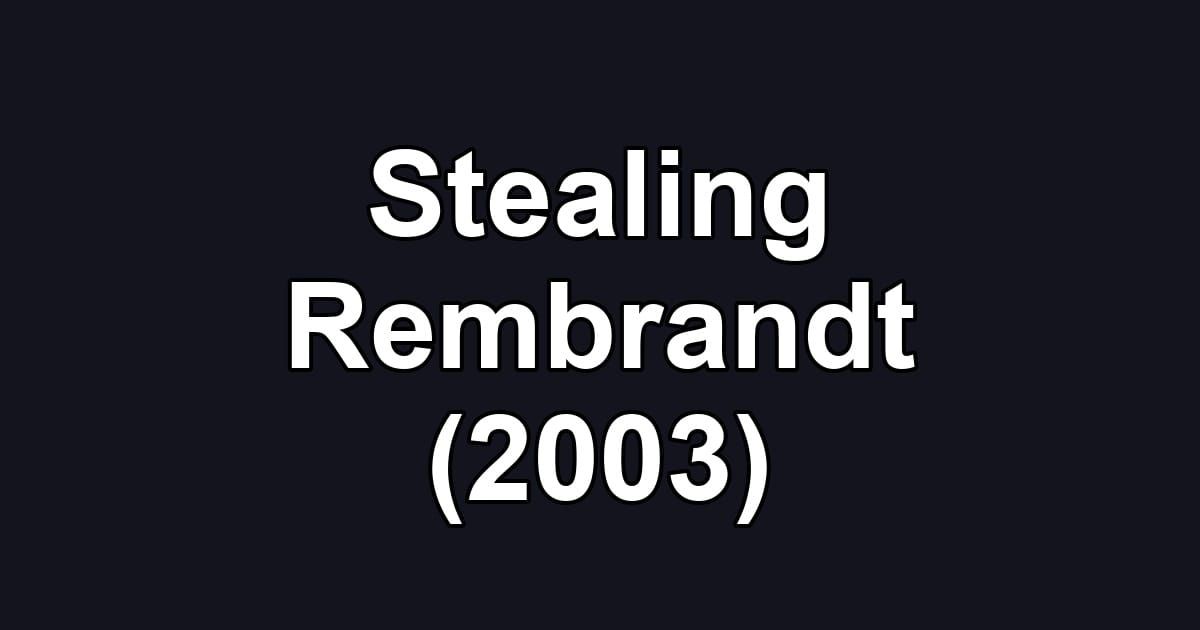 Stealing Rembrandt (2003)
