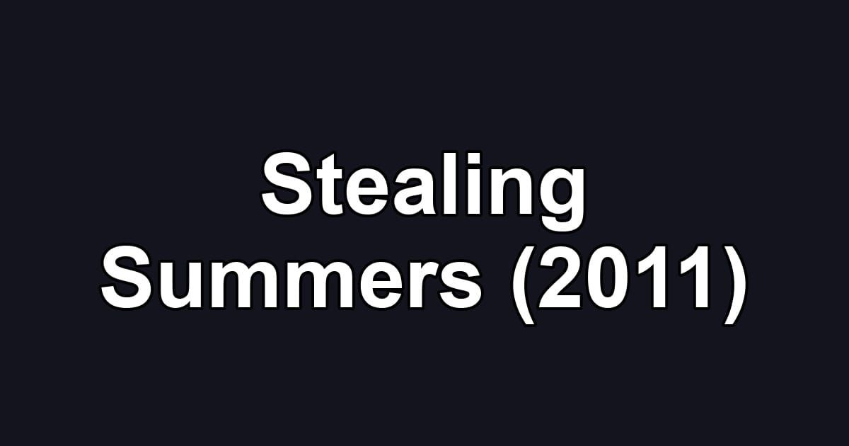 Stealing Summers (2011)