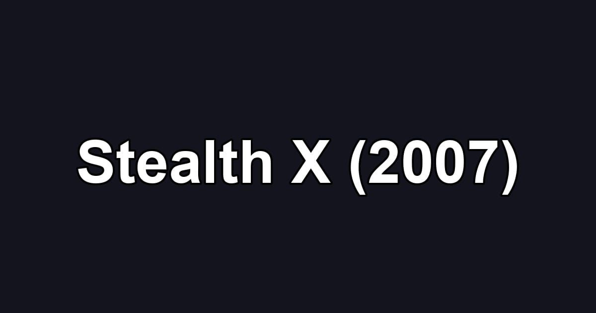 Stealth X (2007)