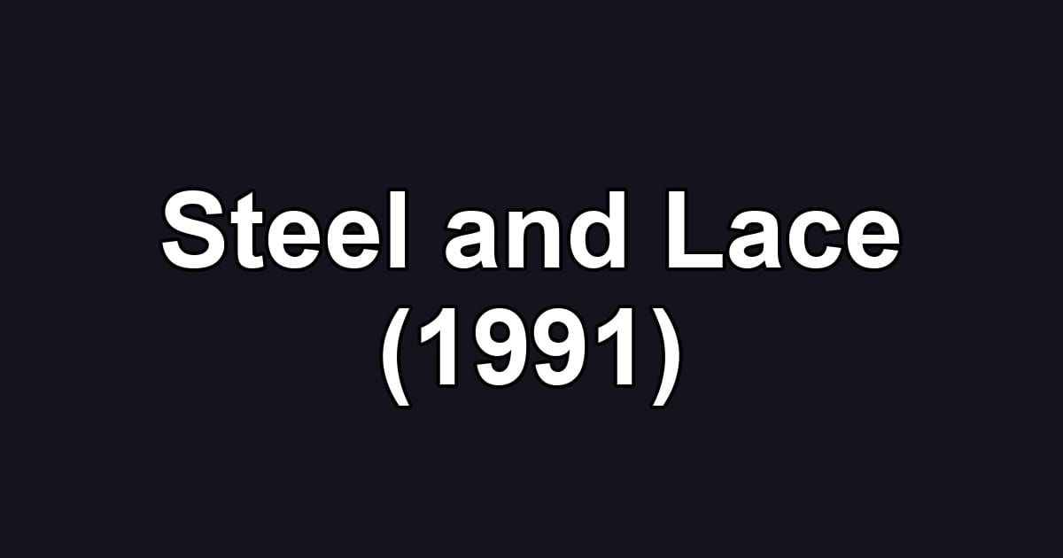 Steel and Lace (1991)
