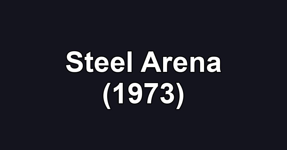 Steel Arena (1973)