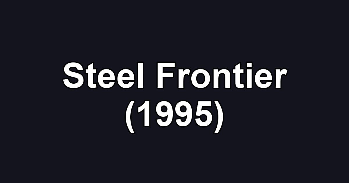 Steel Frontier (1995)