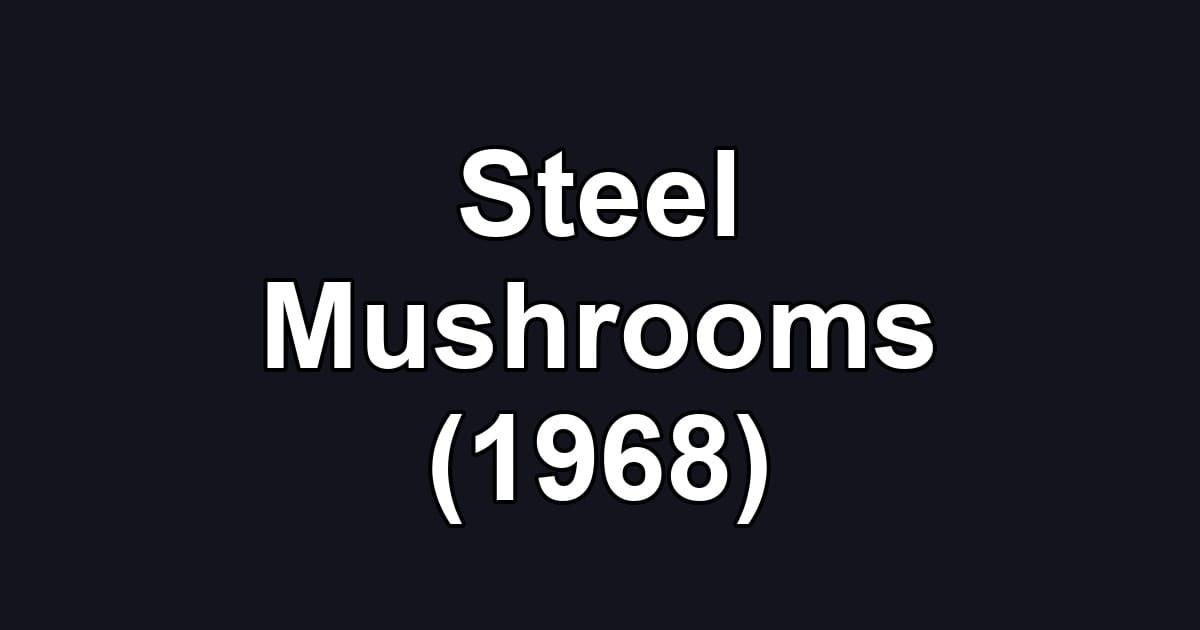 Steel Mushrooms (1968)