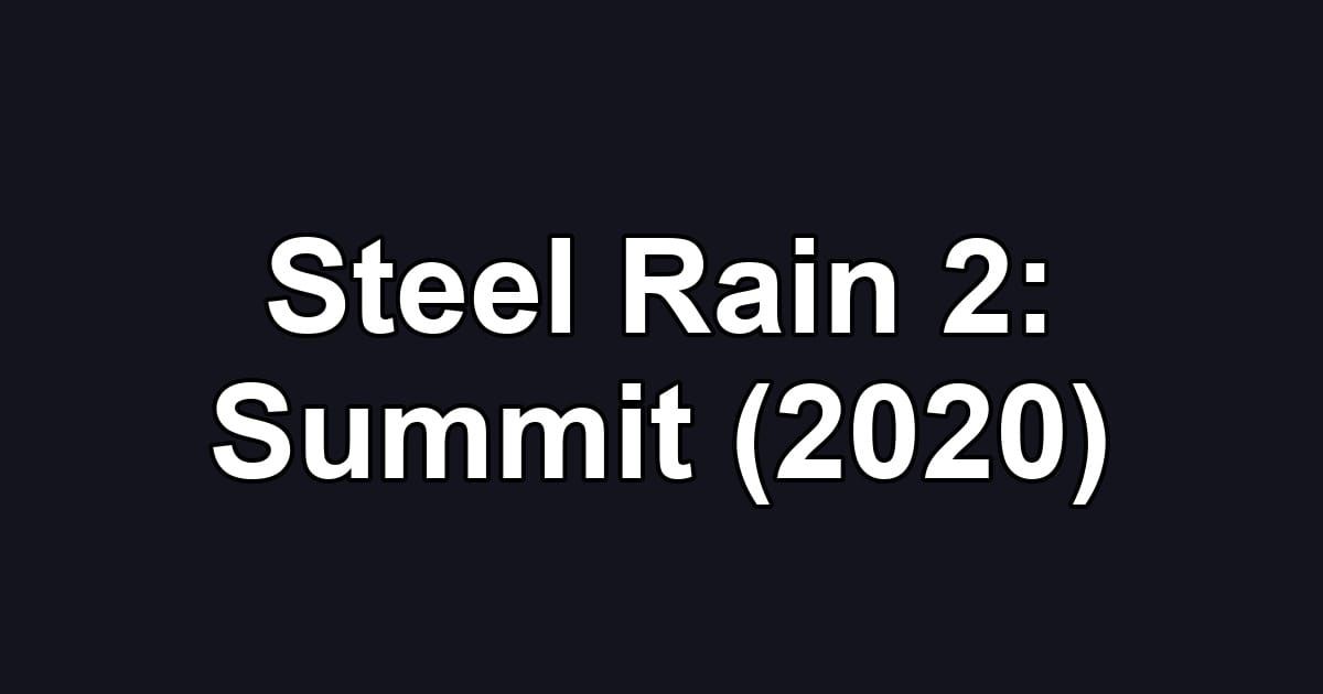 Steel Rain 2: Summit (2020)
