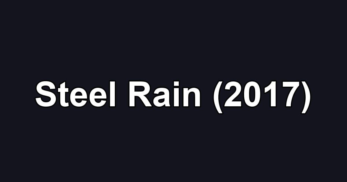 Steel Rain (2017)