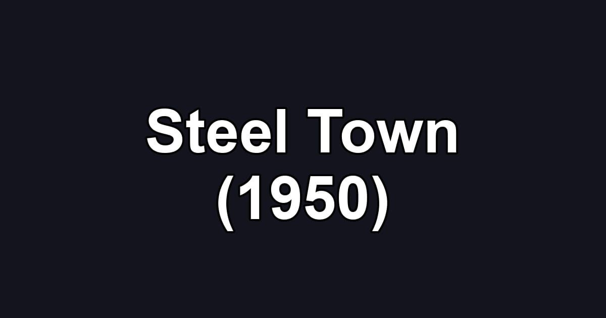 Steel Town (1950)