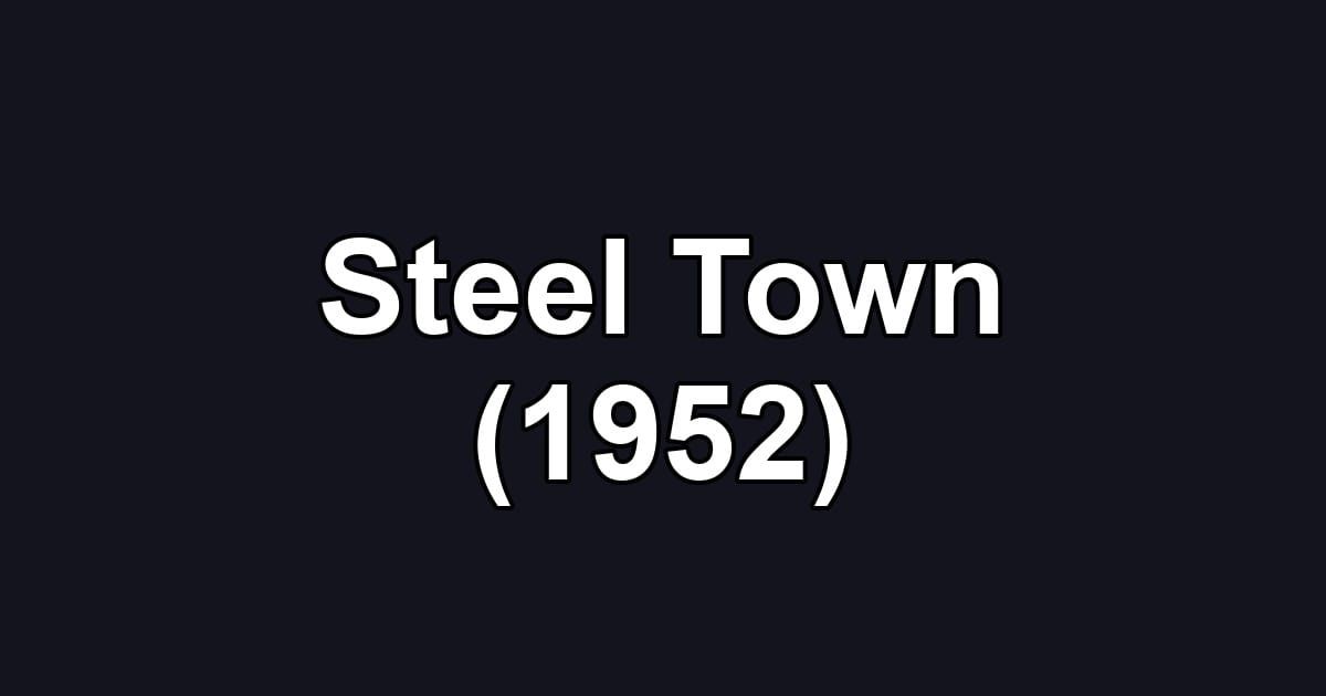 Steel Town (1952)