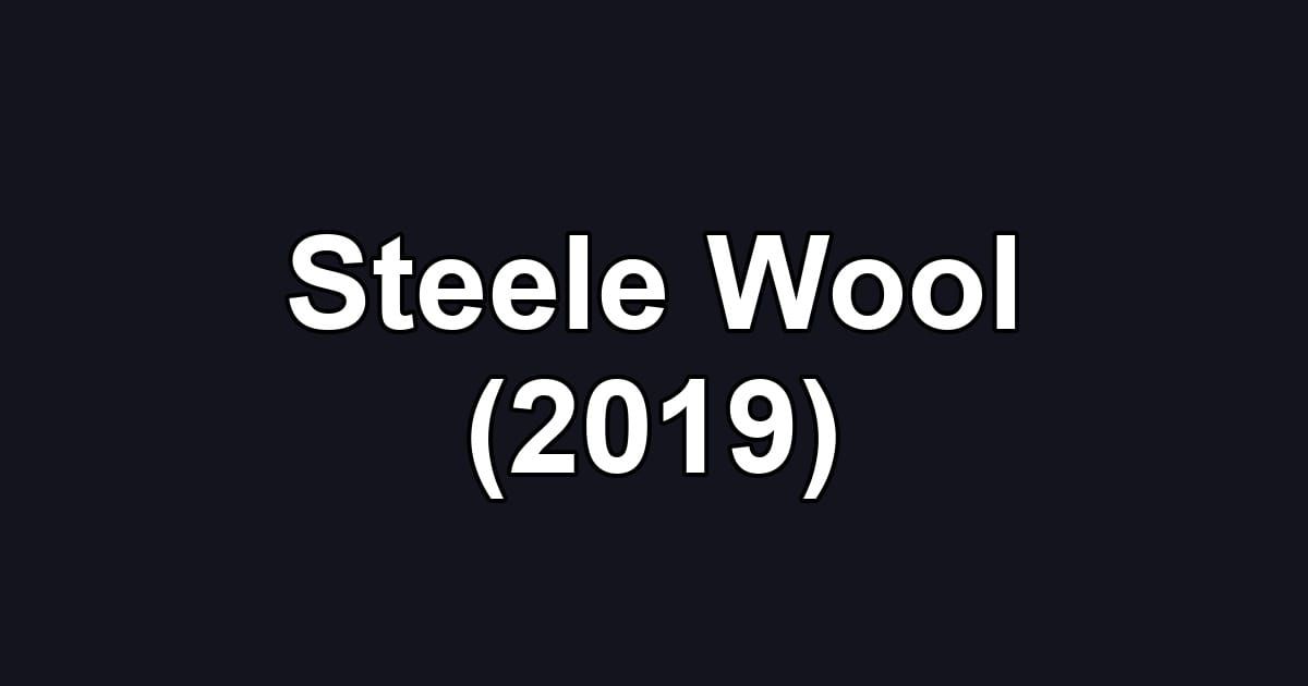 Steele Wool (2019)