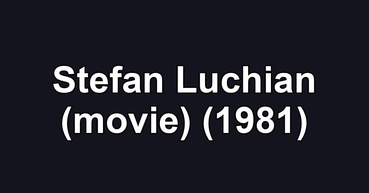 Stefan Luchian (movie) (1981)
