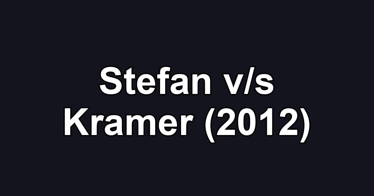 Stefan v/s Kramer (2012)