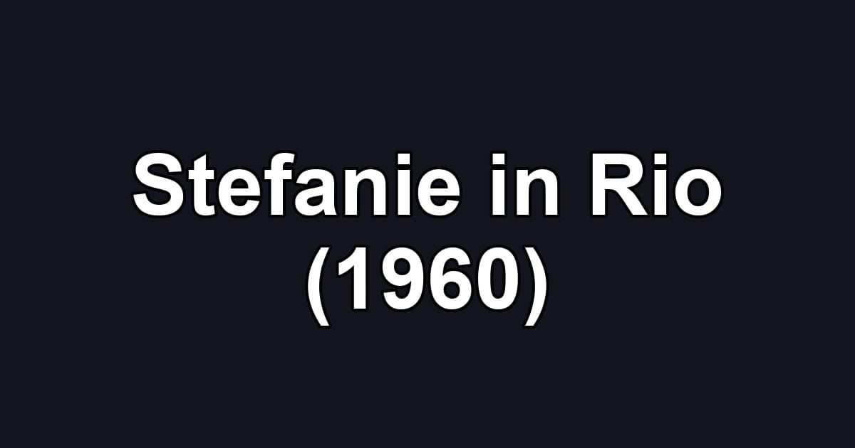 Stefanie in Rio (1960)