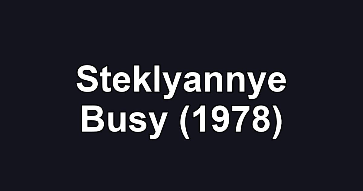 Steklyannye Busy (1978)
