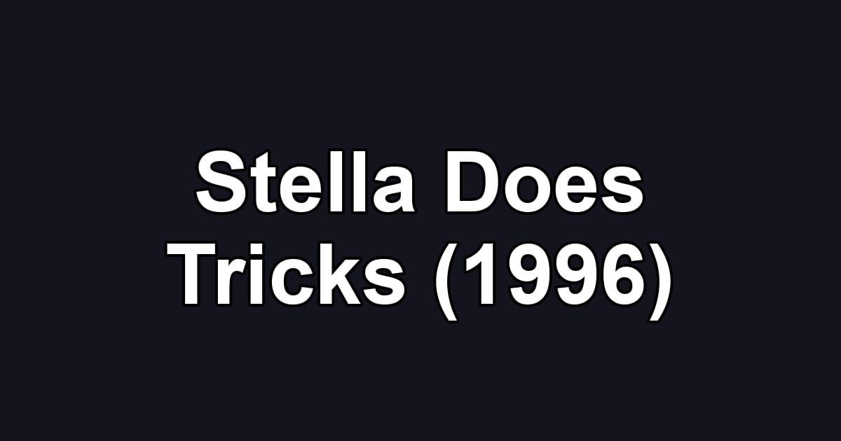 Stella Does Tricks (1996)