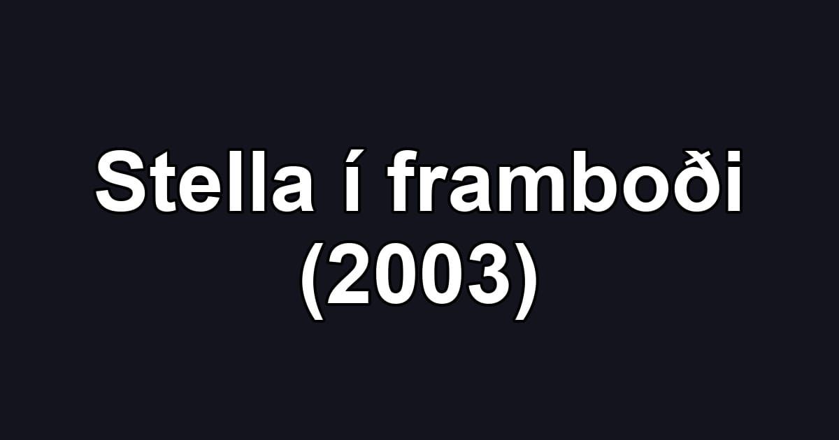 Stella í framboði (2003)