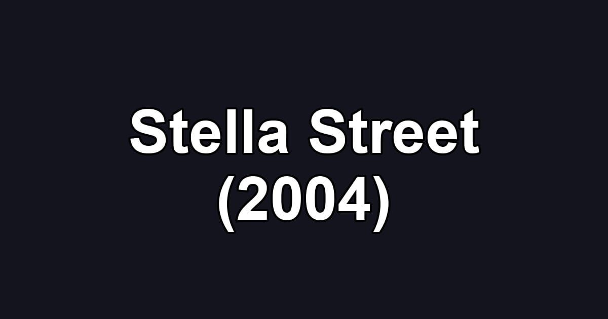 Stella Street (2004)