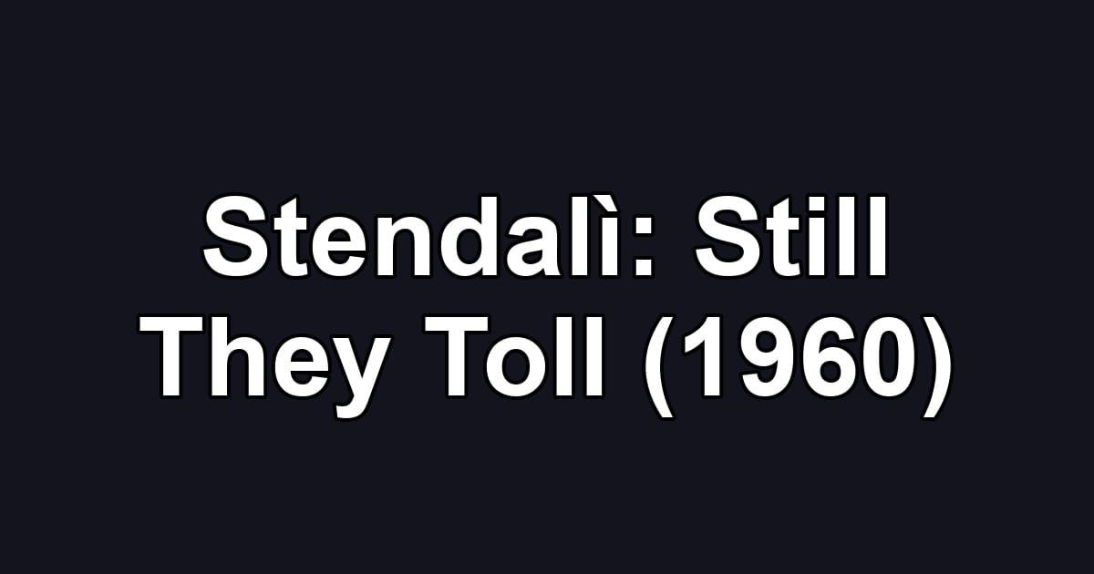 Stendalì: Still They Toll (1960)
