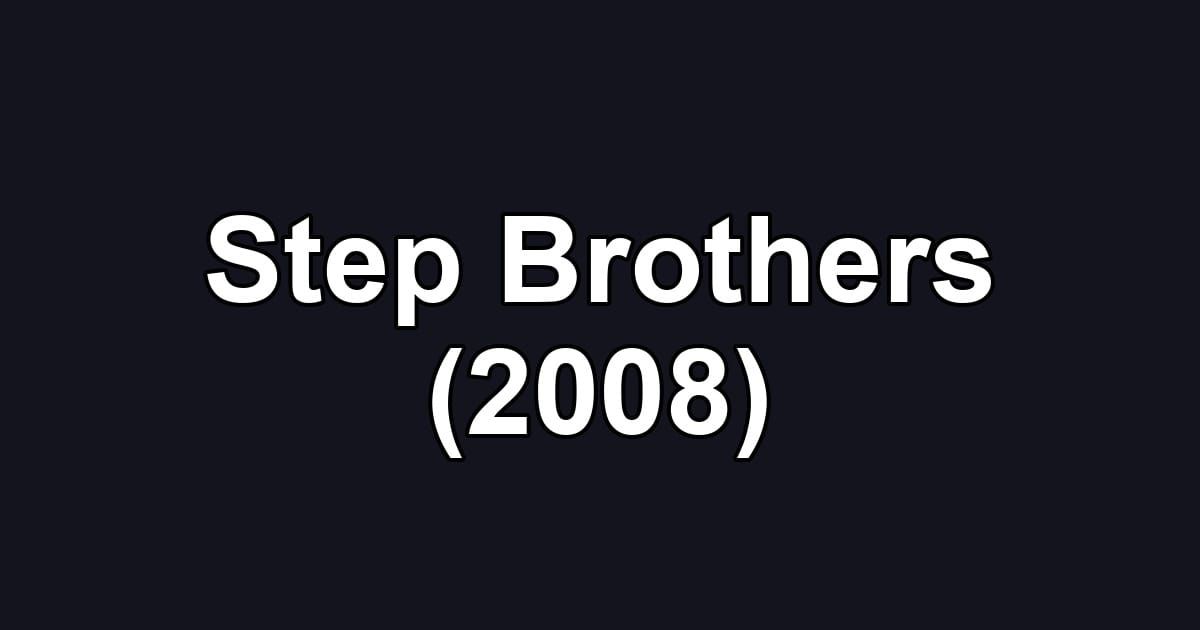 Step Brothers (2008)