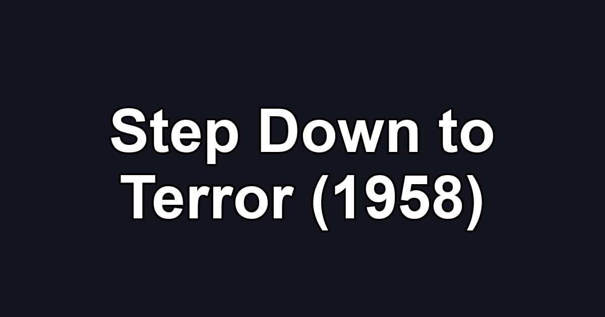 Step Down to Terror (1958)