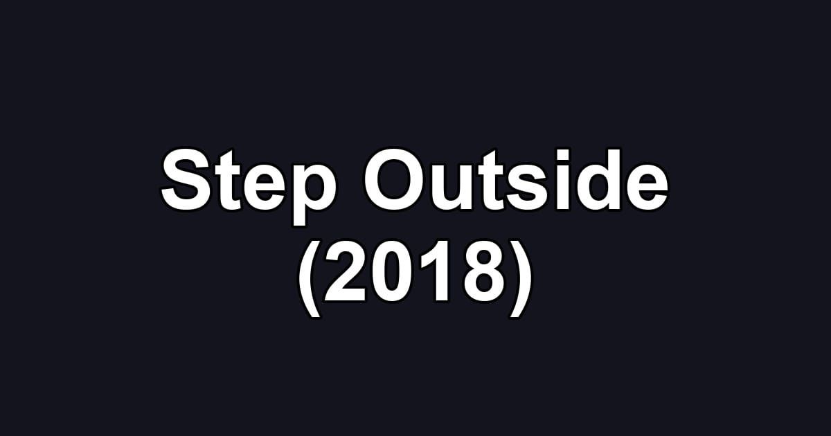 Step Outside (2018)