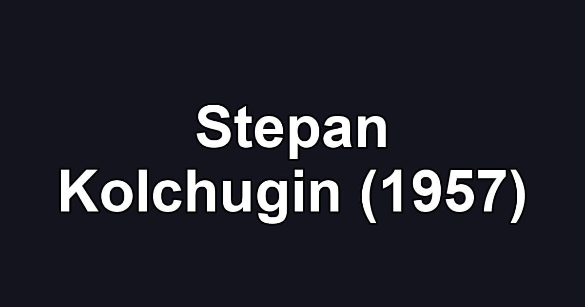 Stepan Kolchugin (1957)